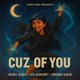 Cuz Of You Single