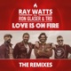 Love Is on Fire The Remixes feat Ron Glaser The Ridin Dudes EP