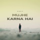 Mujhe Karna Hai feat Muzic AS Single