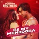 Be My Mehbooba From The Miranda Brothers Single