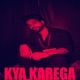 Kya Karega Single