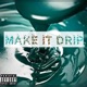 Make It Drip Single