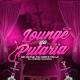 Lounge da Putaria Single