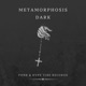 METAMORPHOSIS DARK Single