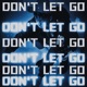 DON T LET GO Single