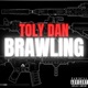 Brawling feat Toly Dan Single
