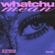 Whatchu Mean feat Emie Single