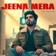 Jeena Mera Single