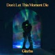 Don t Let This Moment Die Single