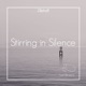 Stirring in Silence Single