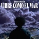 Libre Como El Mar Single