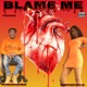 Blame Me feat Wheelcahir Goat Single