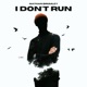 I Don t Run Single