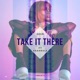 Take It There feat Shah RuLe Radio Edit Single