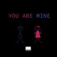 YOU ARE MINE Single