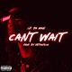 CANT WAIT Single