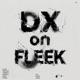 DX ON FLEEK