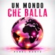 UN MONDO CHE BALLA Single