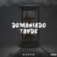 DEMASIADO TARDE Single