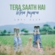 Tera Saath Hai Kitna Pyara Lofi Flip Single
