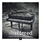 Shattered
