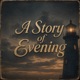 A Story of Evening