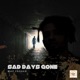 Sad Days Gone Single
