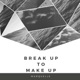 Break up to Make Up Single