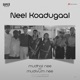 Neel Koadugaal An Ode to Time From Mudhal Nee Mudivum Nee Single