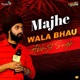 Majhe Wala Bhau Single