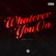 Whatever You On Single