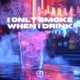 I Only Smoke When I Drink Techno Version Single
