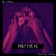 Pray For Me feat Schoolboy Single