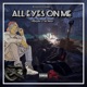 All Eyes On Me