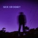 Sick Or Dead feat ItsLamron Single