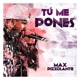 Tú Me Pones Single