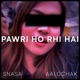 Pawri Ho Rhi Hai Single