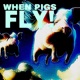 When Pigs Fly Single