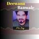 Deewana Banwale Single