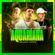Aquariana feat Kelwin Lopes Single
