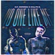 NO ONE LIKE ME feat Dillyn B Radio Edit Single