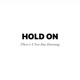 HOLD ON There s a New Day Dawning Single