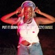Put It Down Single feat Datway Ezzy Single