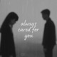 Always cared for you 2 feat Walk em down ty Single