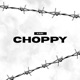 CHOPPY Single