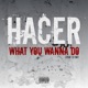 Hacer What You Wanna Do Single