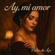 Ay Mi Amor Single