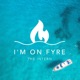 I m On FYRE Single