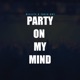 Party On My Mind Single
