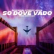 So dove vado feat Freddy Larson Single
